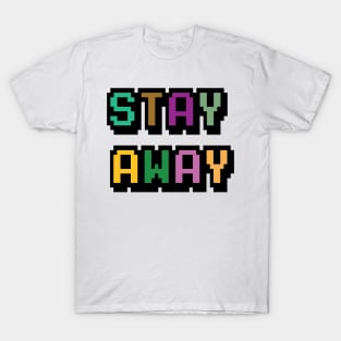 Stay Away T-Shirt